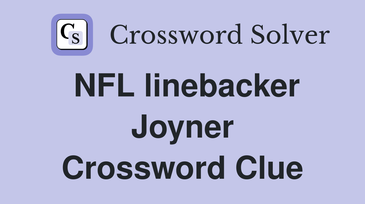 NFL linebacker Joyner Crossword Clue