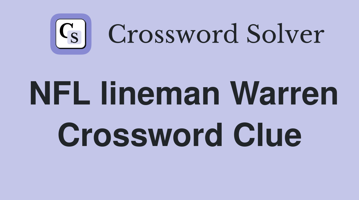 NFL lineman Warren Crossword Clue