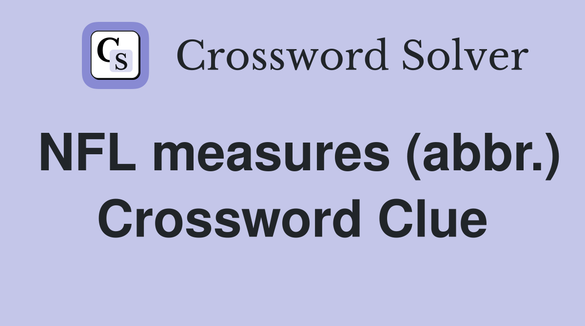 NFL measures (abbr.) Crossword Clue