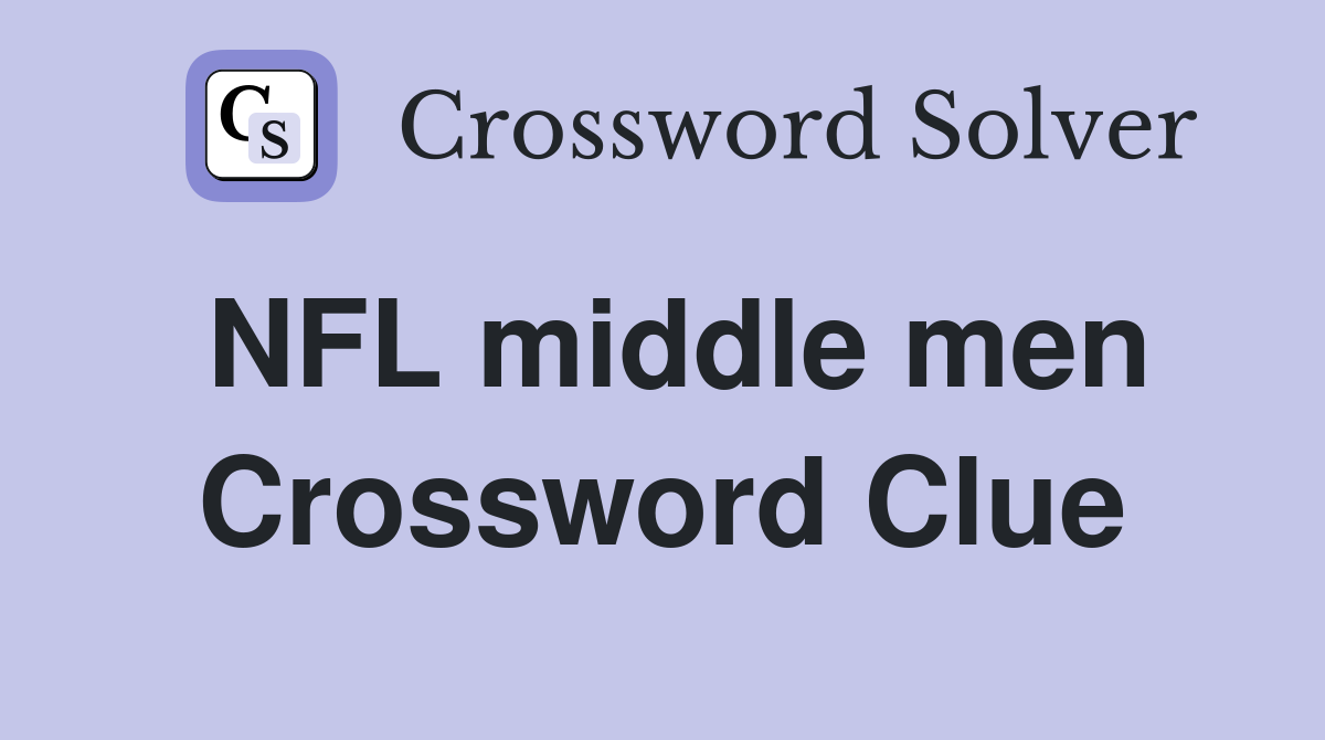 NFL middle men Crossword Clue