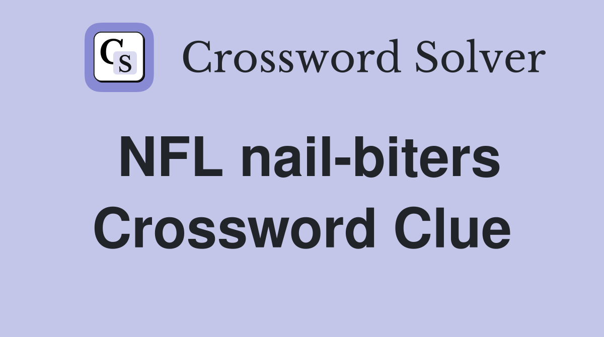 NFL nail-biters Crossword Clue