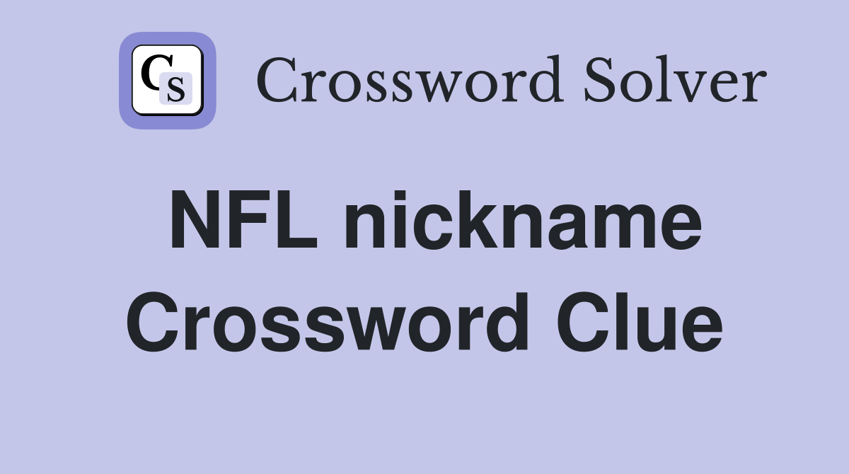 NFL nickname Crossword Clue