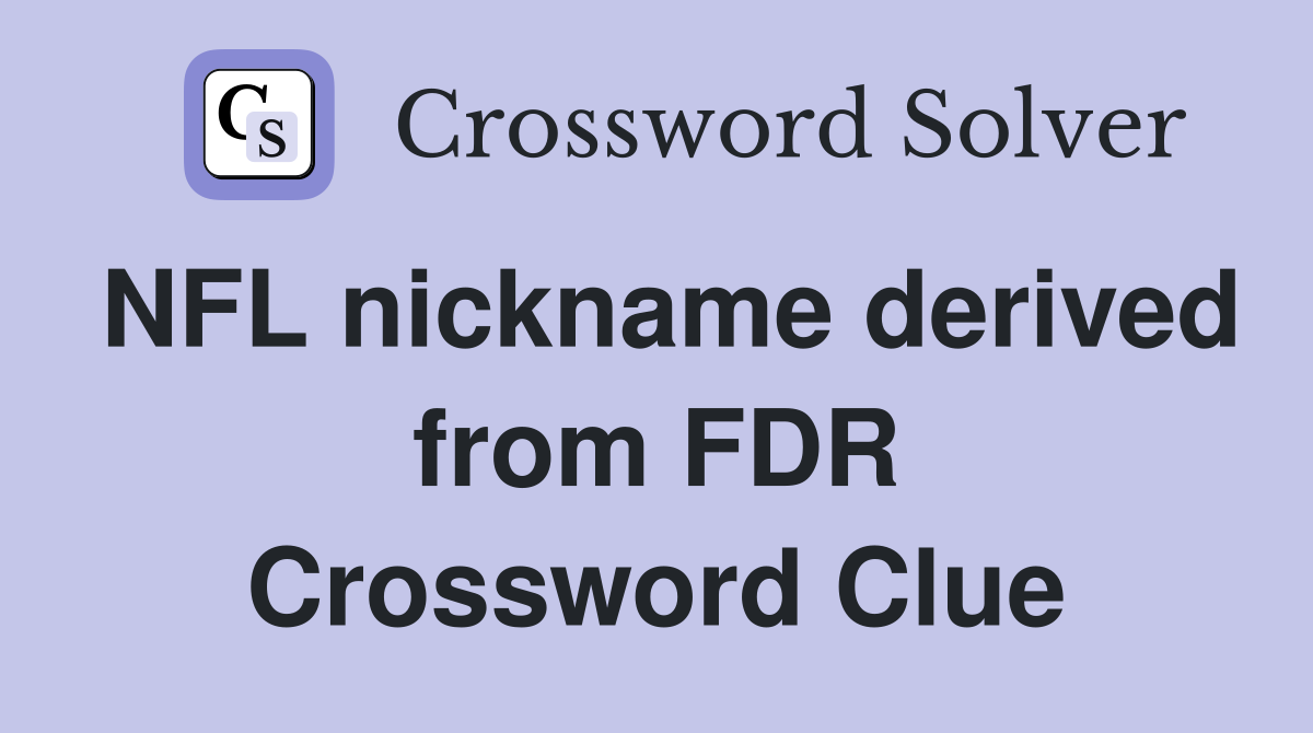 NFL nickname derived from FDR Crossword Clue