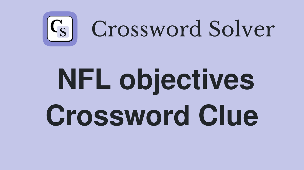 NFL objectives Crossword Clue