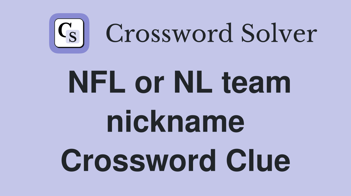 NFL or NL team nickname Crossword Clue