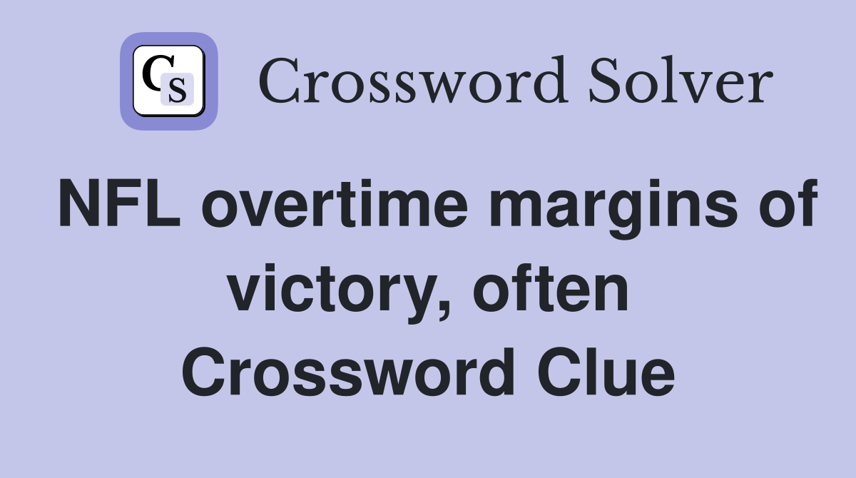 NFL overtime margins of victory, often Crossword Clue