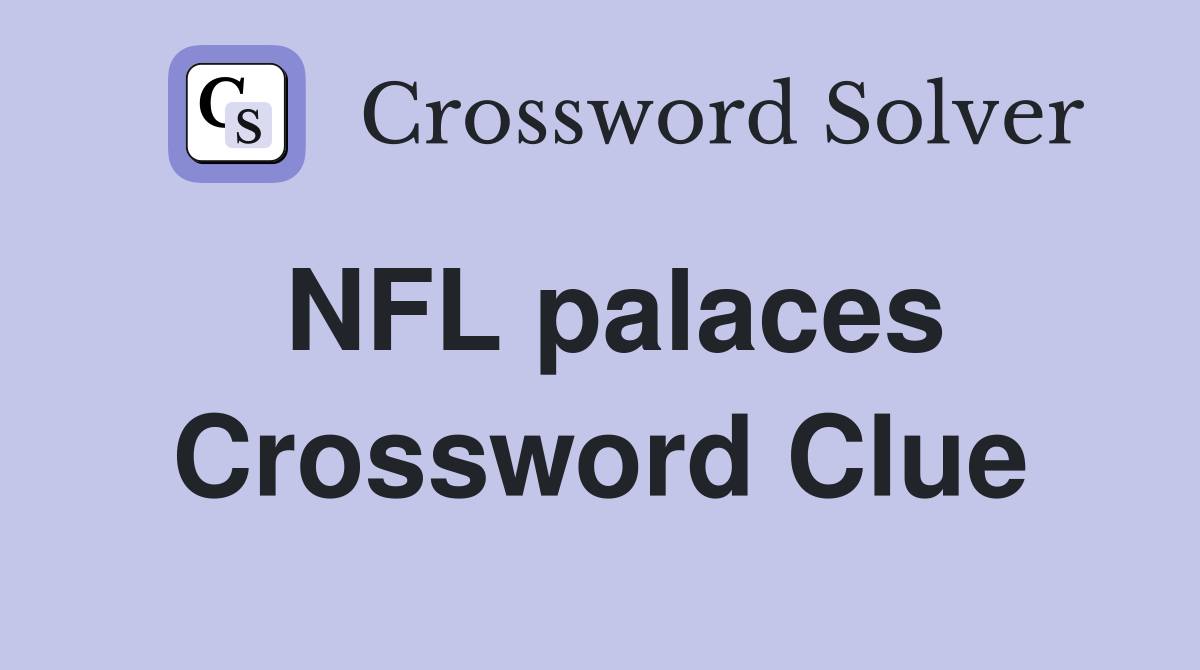 NFL palaces Crossword Clue