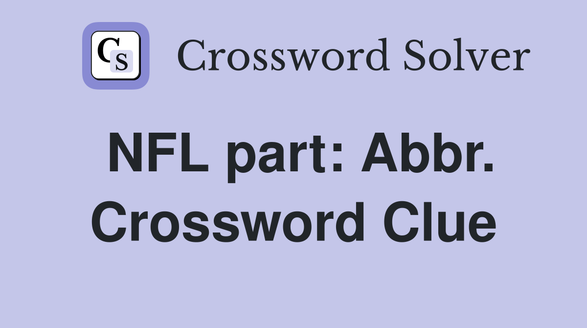 NFL part: Abbr. Crossword Clue