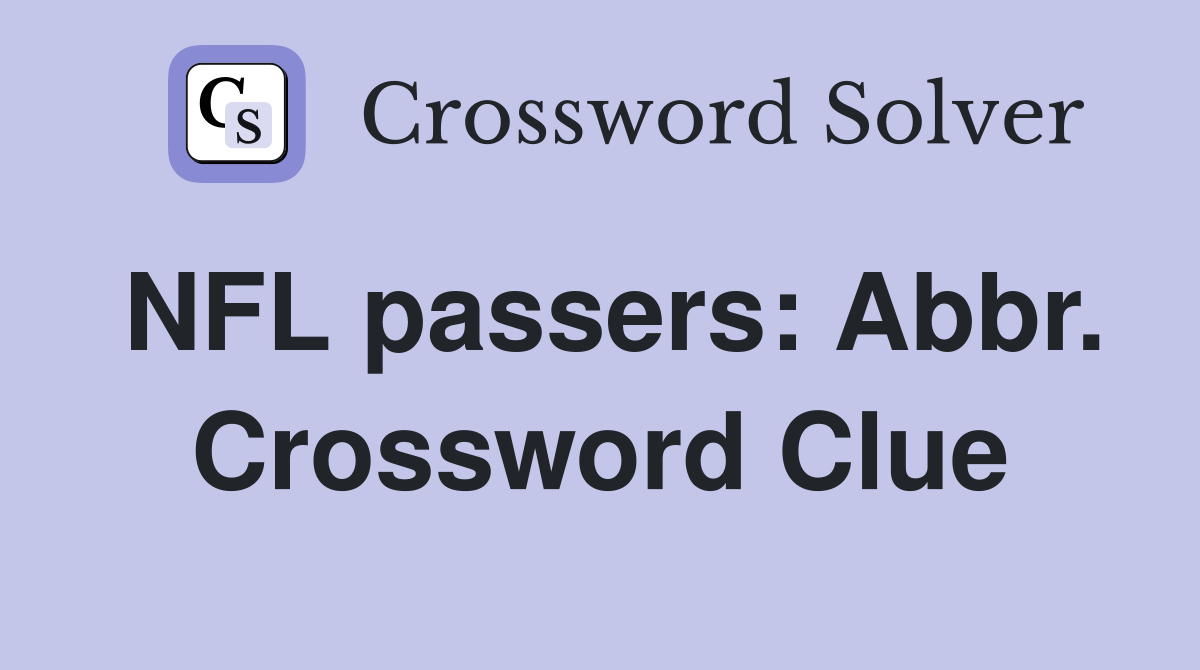 NFL passers: Abbr. Crossword Clue