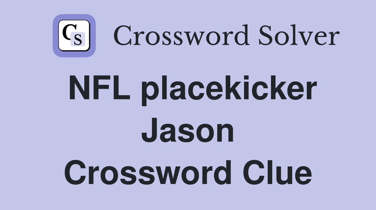 NFL placekicker Jason Crossword Clue