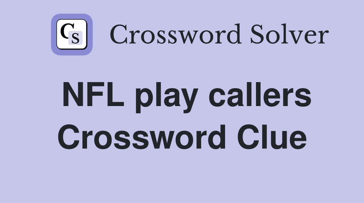 NFL play callers Crossword Clue