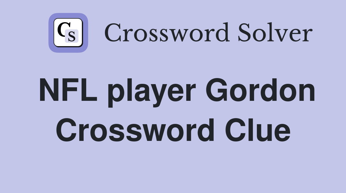 NFL player Gordon Crossword Clue