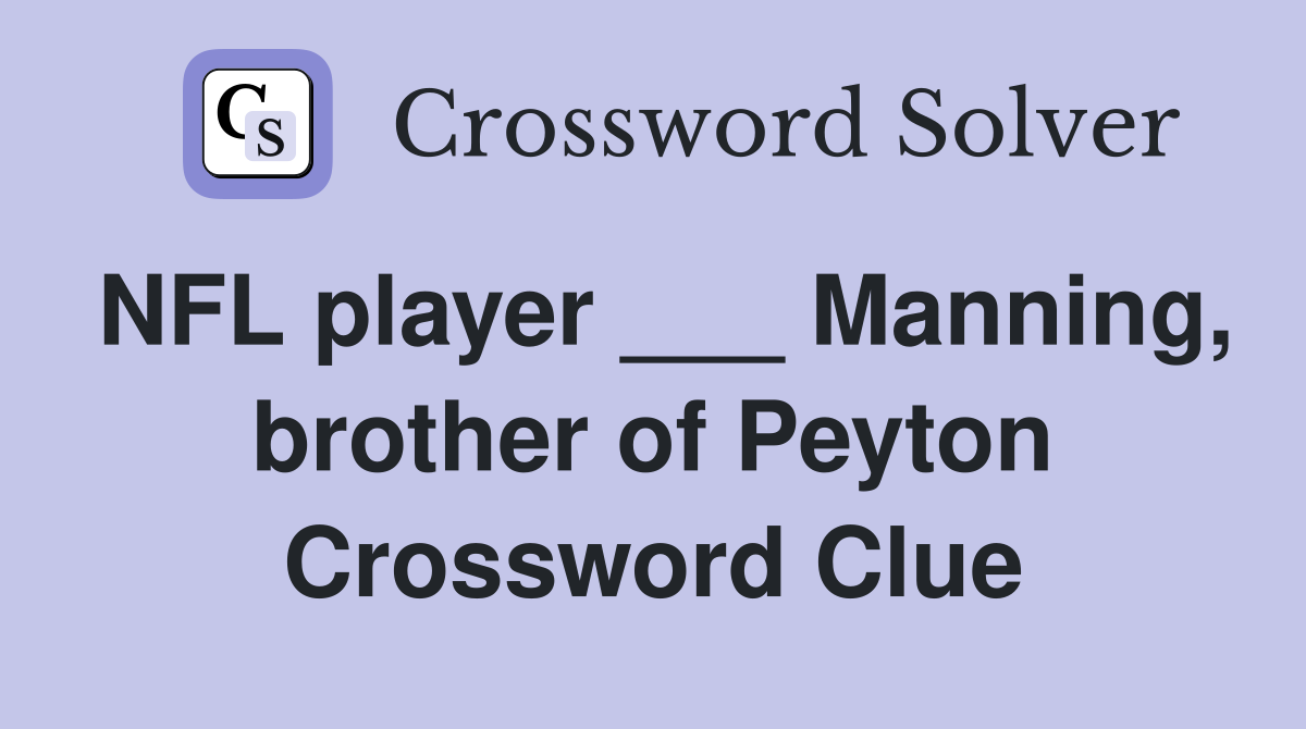 NFL player ___ Manning, brother of Peyton Crossword Clue