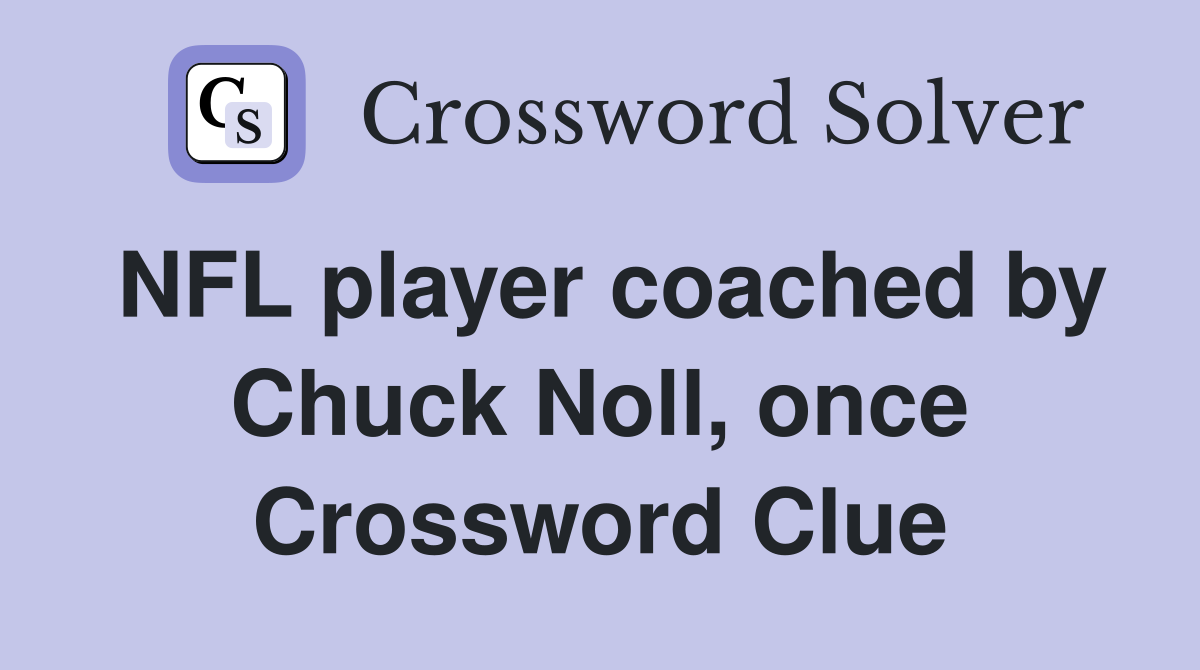 NFL player coached by Chuck Noll, once Crossword Clue