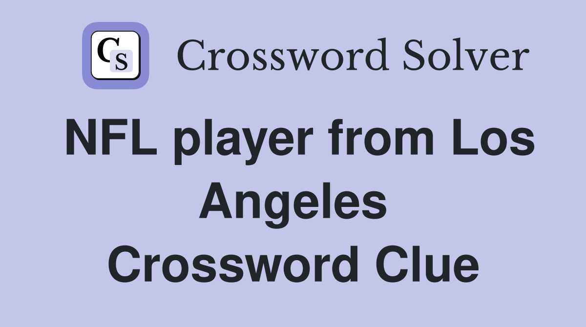 NFL player from Los Angeles Crossword Clue