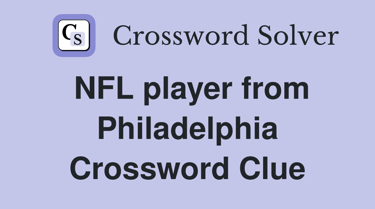 NFL player from Philadelphia Crossword Clue