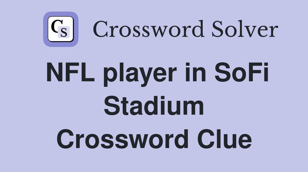 NFL player in SoFi Stadium Crossword Clue