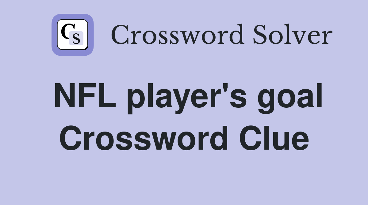 NFL player's goal Crossword Clue