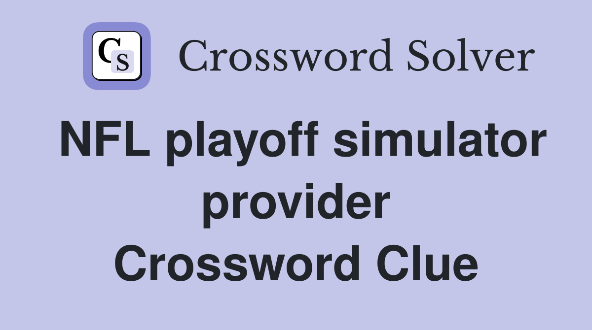 NFL playoff simulator provider Crossword Clue