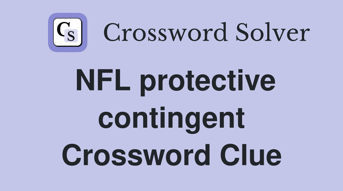 NFL protective contingent Crossword Clue