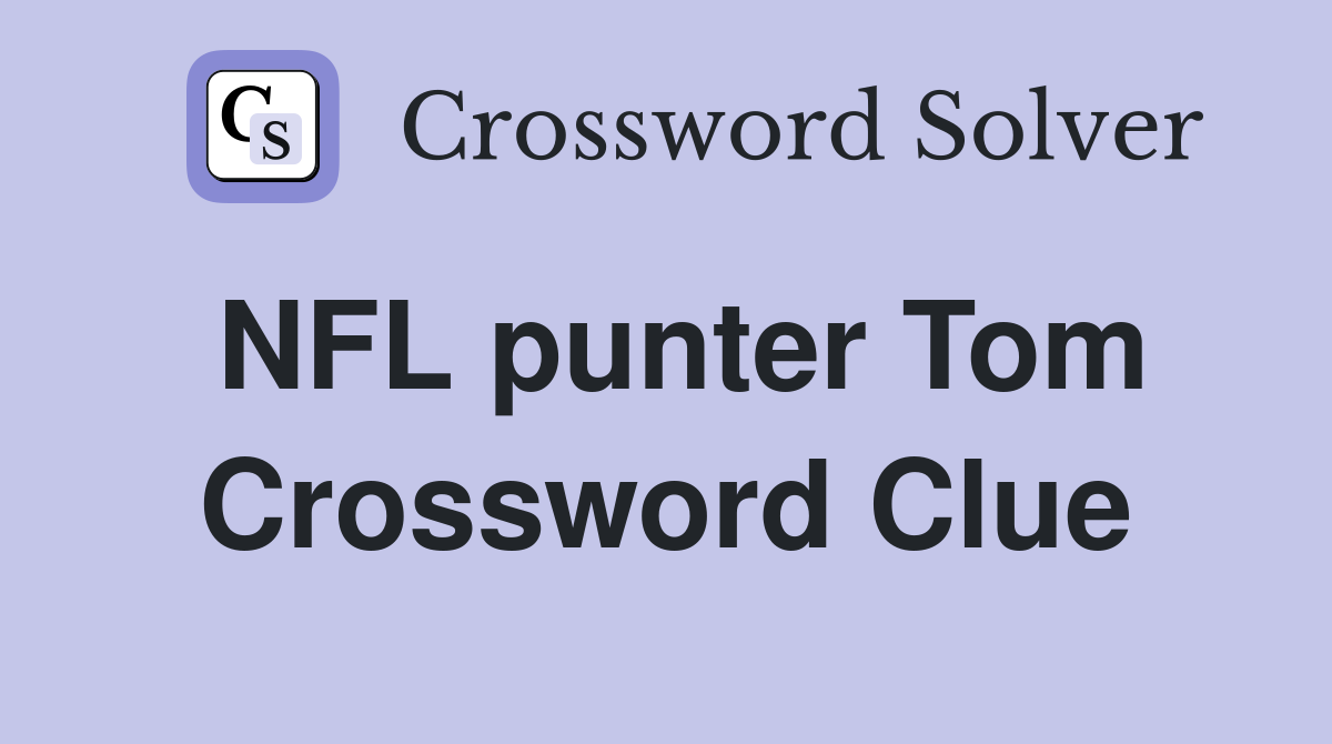 NFL punter Tom Crossword Clue