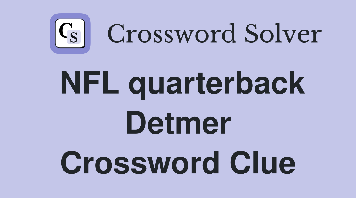 NFL quarterback Detmer Crossword Clue