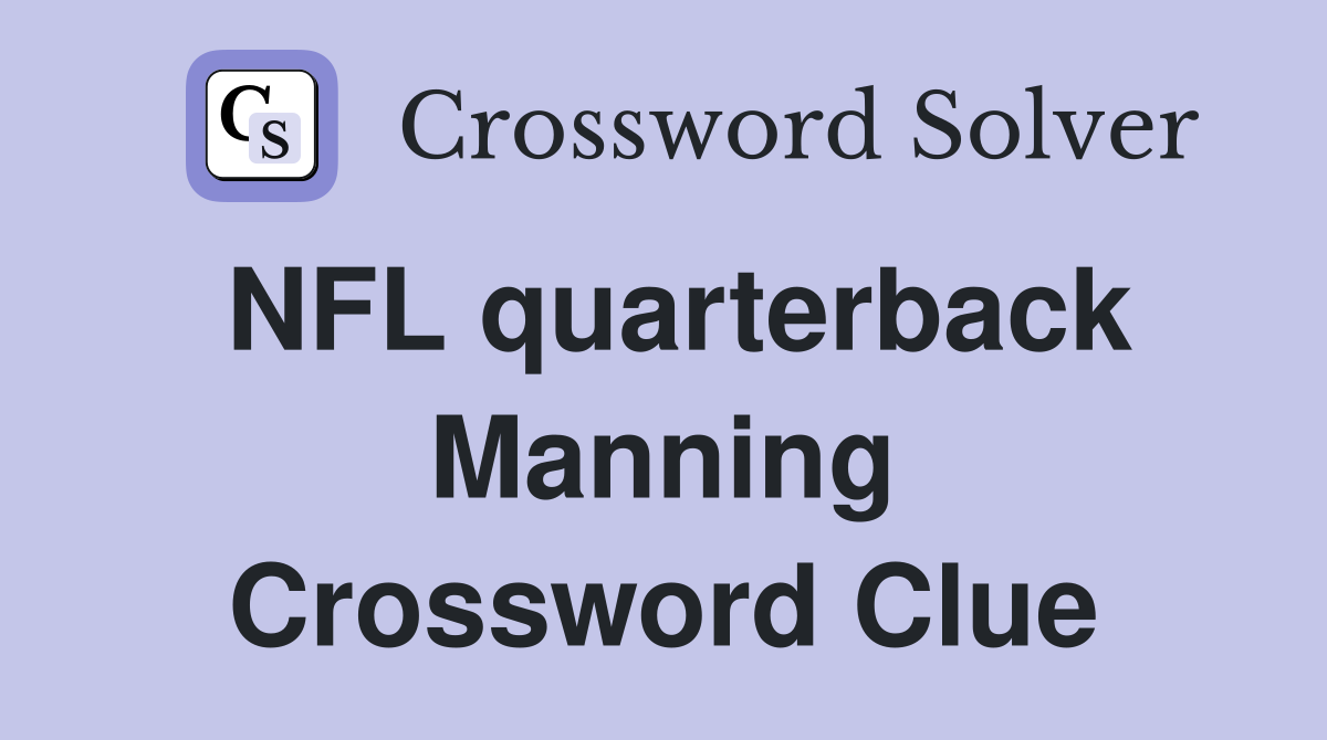 NFL quarterback Manning Crossword Clue