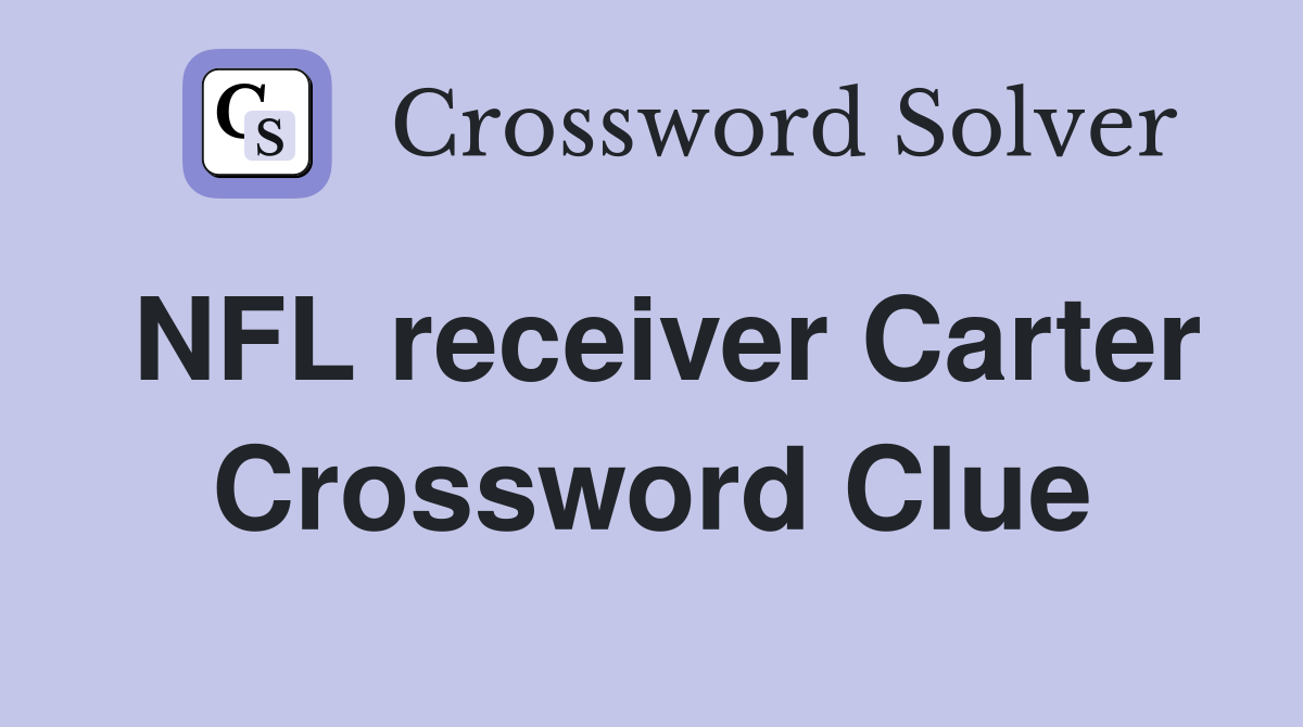 NFL receiver Carter Crossword Clue