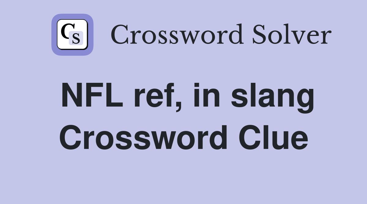 NFL ref, in slang Crossword Clue