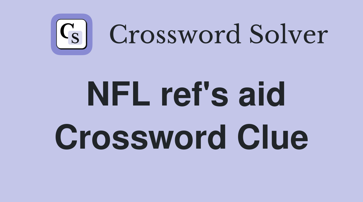 NFL ref's aid Crossword Clue