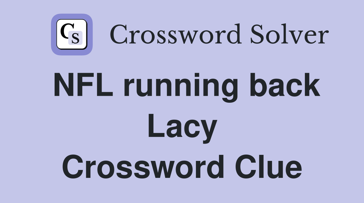 NFL running back Lacy Crossword Clue