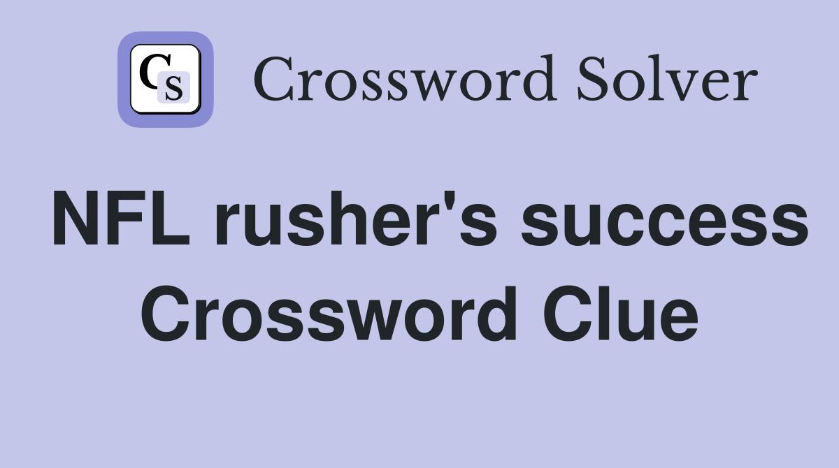 NFL rusher's success Crossword Clue