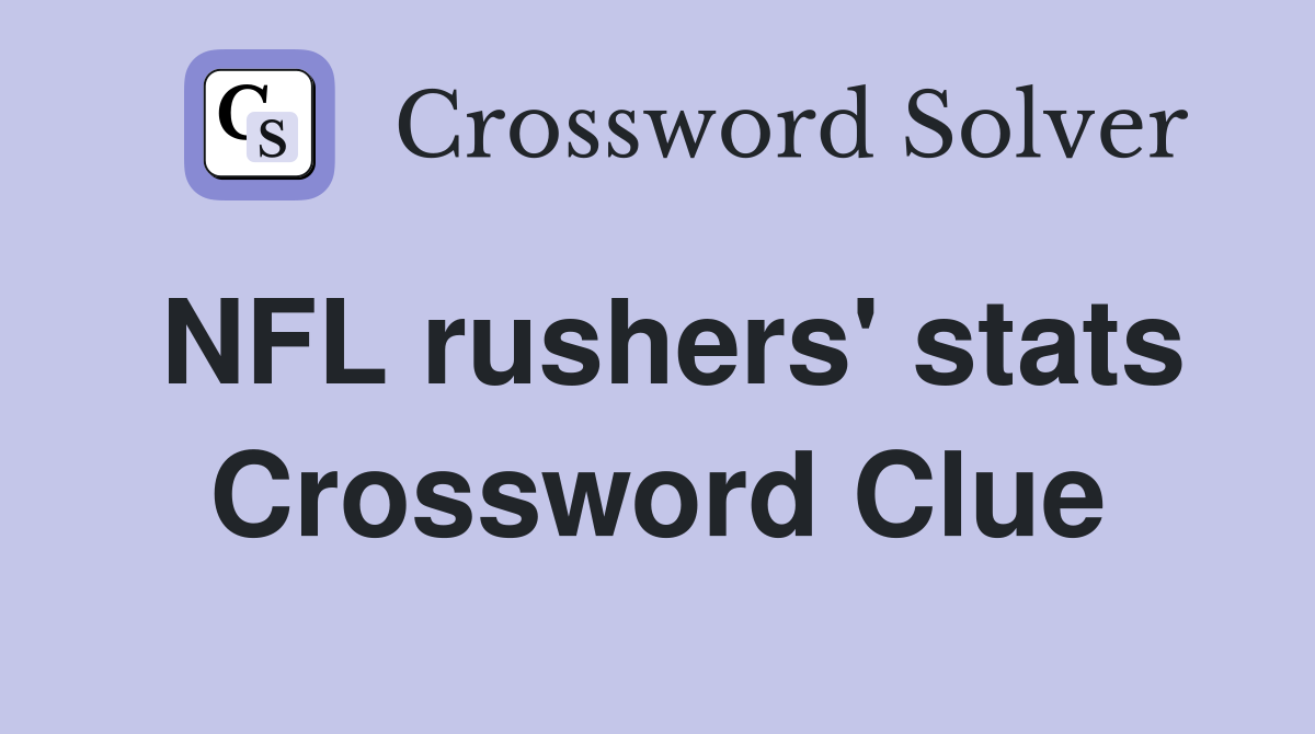 NFL rushers' stats Crossword Clue