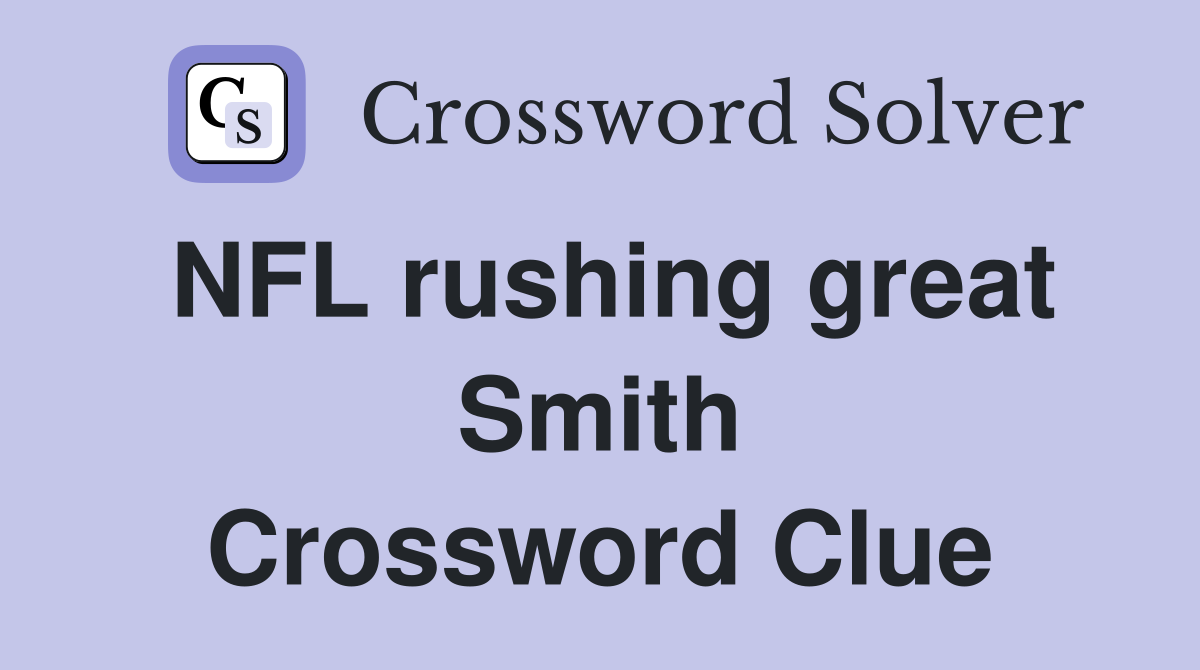 NFL rushing great Smith Crossword Clue