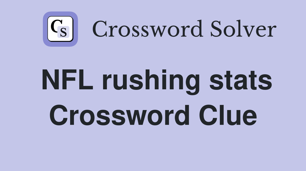 NFL rushing stats Crossword Clue