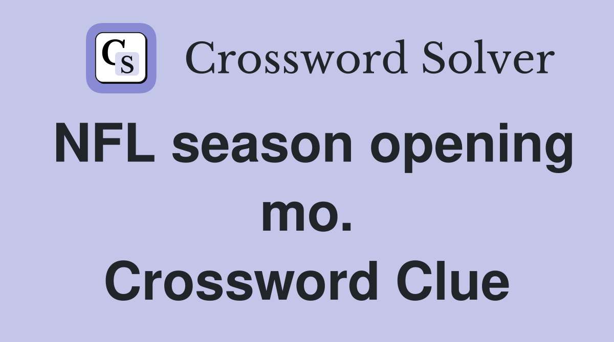 NFL season opening mo. Crossword Clue