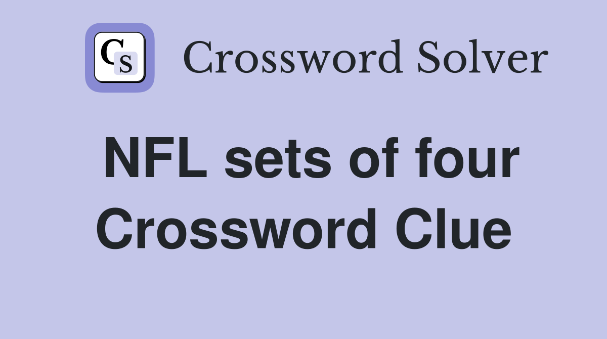 NFL sets of four Crossword Clue