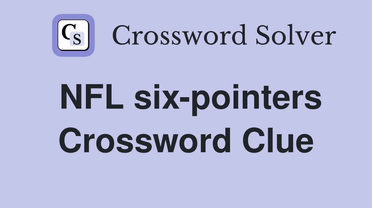 NFL six-pointers Crossword Clue