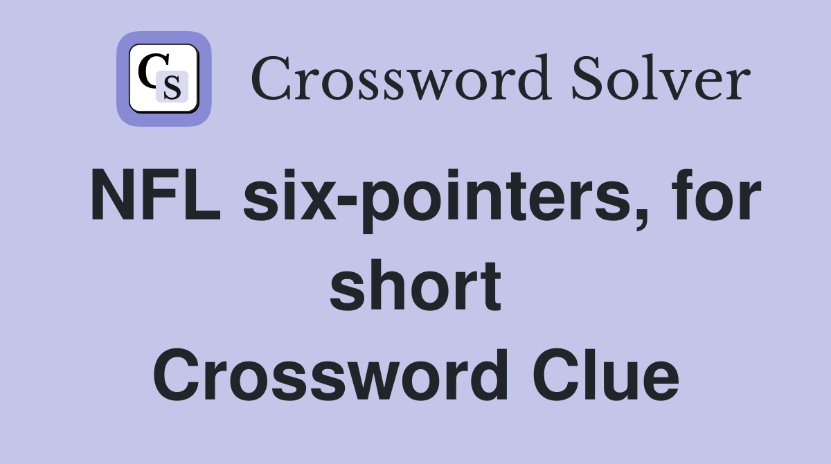 NFL six-pointers, for short Crossword Clue