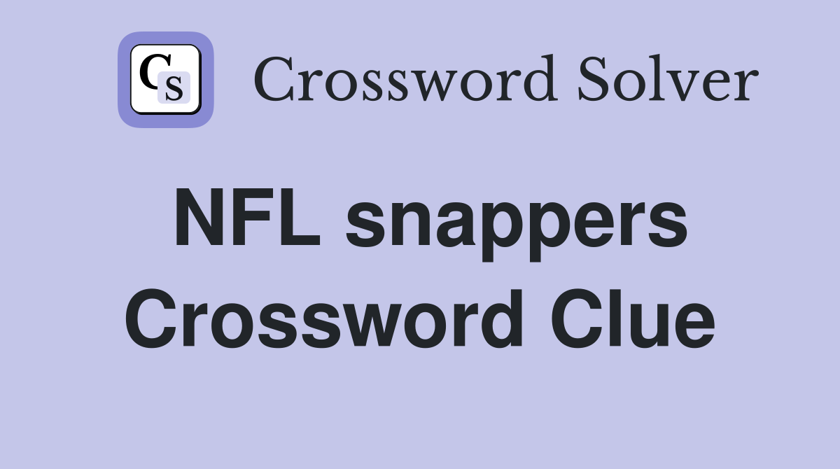 NFL snappers Crossword Clue