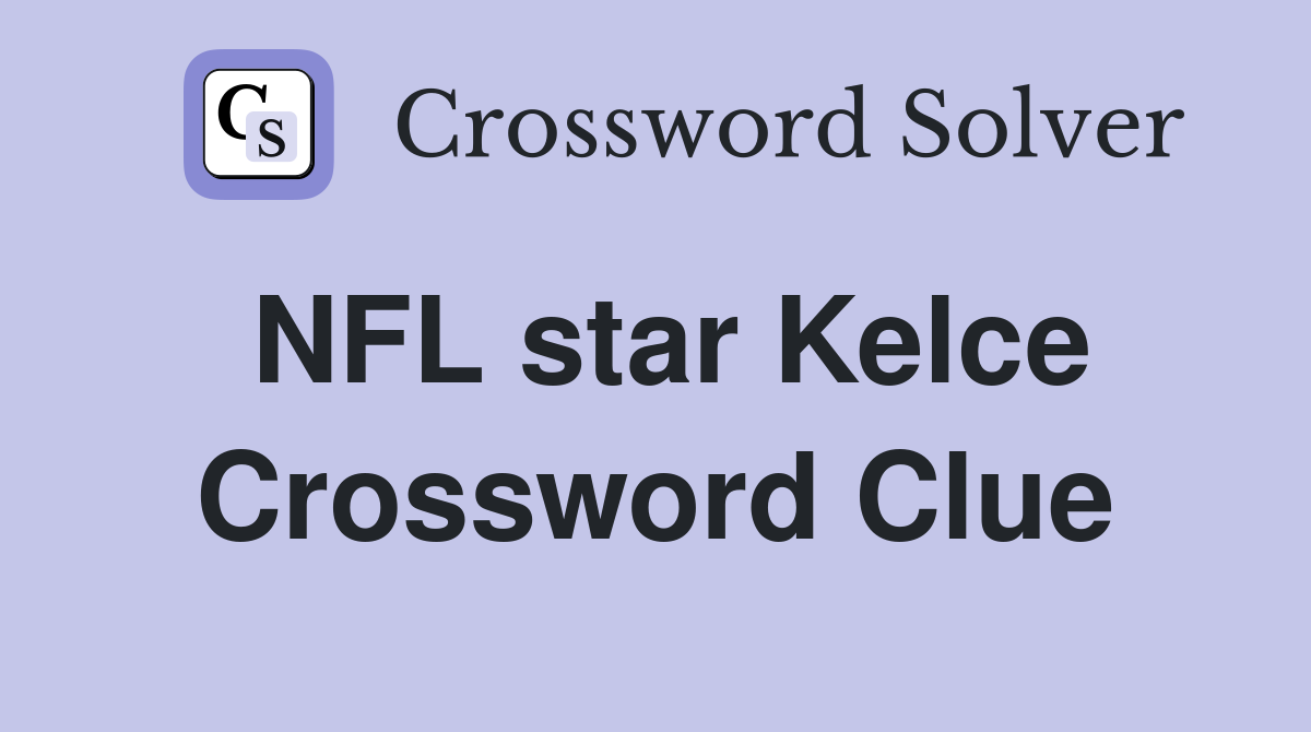 NFL star Kelce Crossword Clue