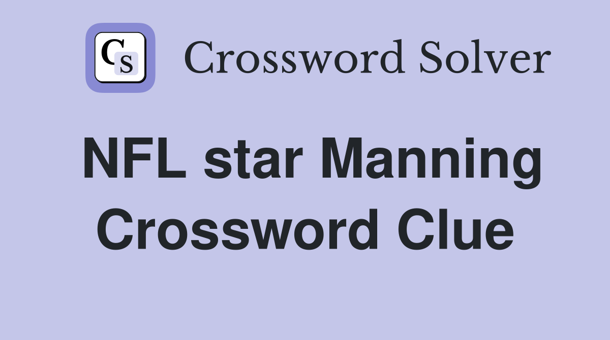 NFL star Manning Crossword Clue