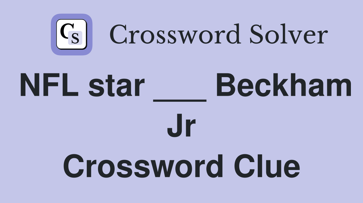 NFL star ___ Beckham Jr. - Crossword Clue Answers - Crossword Solver