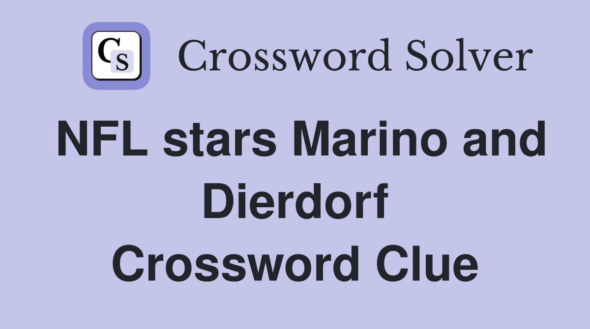 NFL stars Marino and Dierdorf Crossword Clue