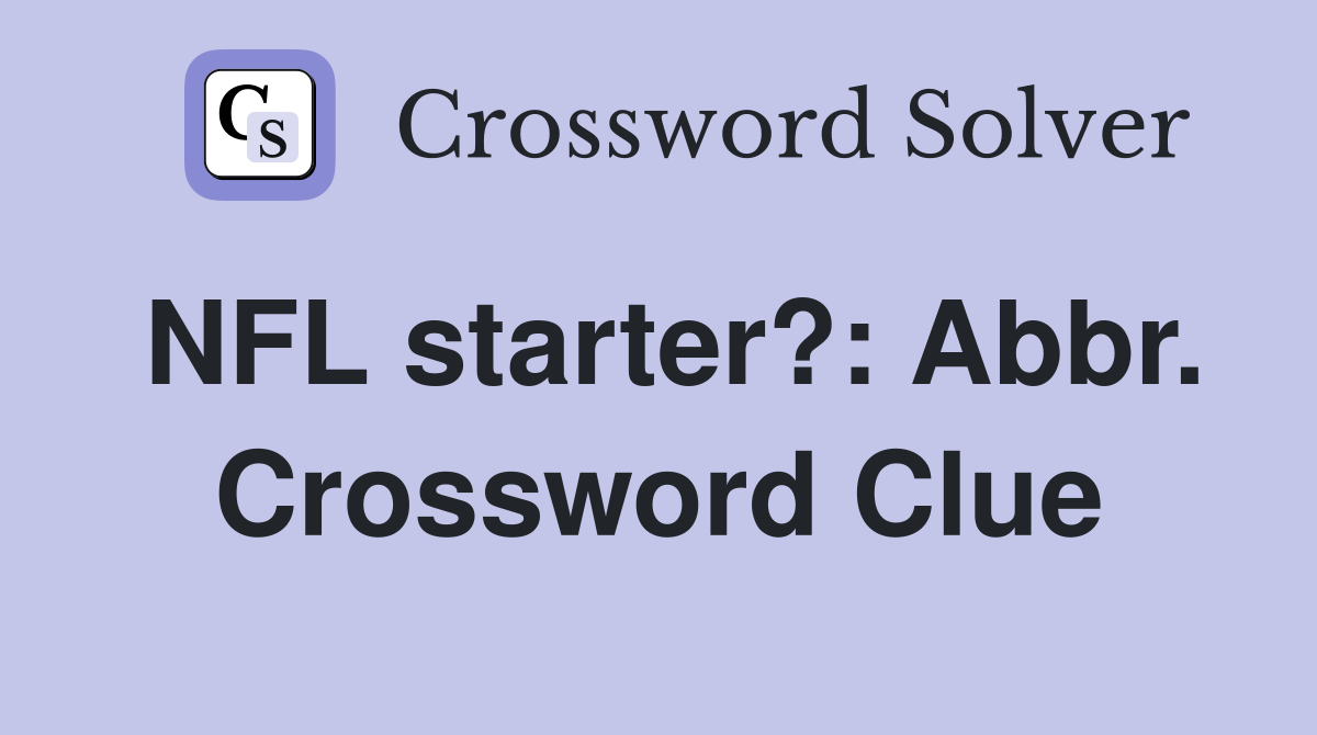NFL starter?: Abbr. Crossword Clue