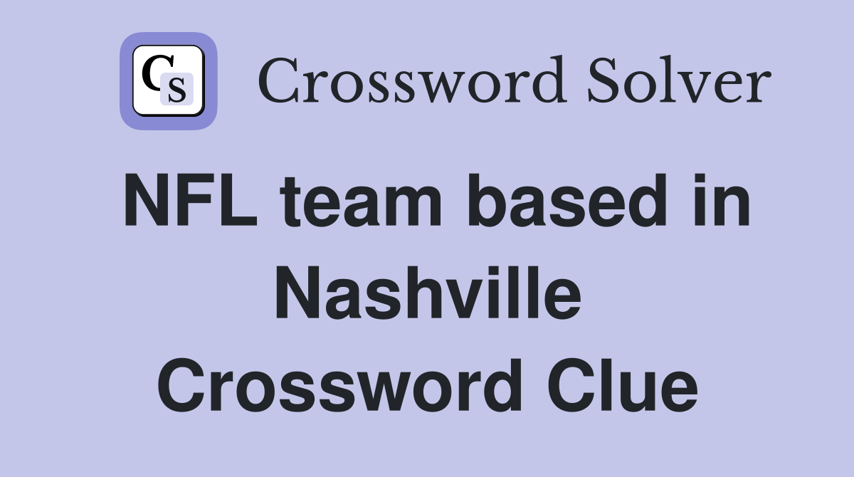 NFL team based in Nashville Crossword Clue