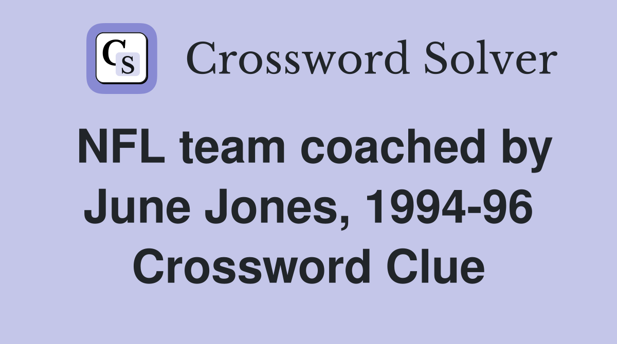 NFL team coached by June Jones, 1994-96 Crossword Clue