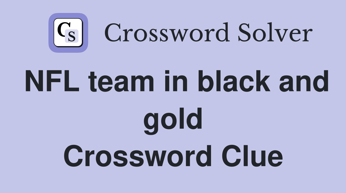 NFL team in black and gold Crossword Clue