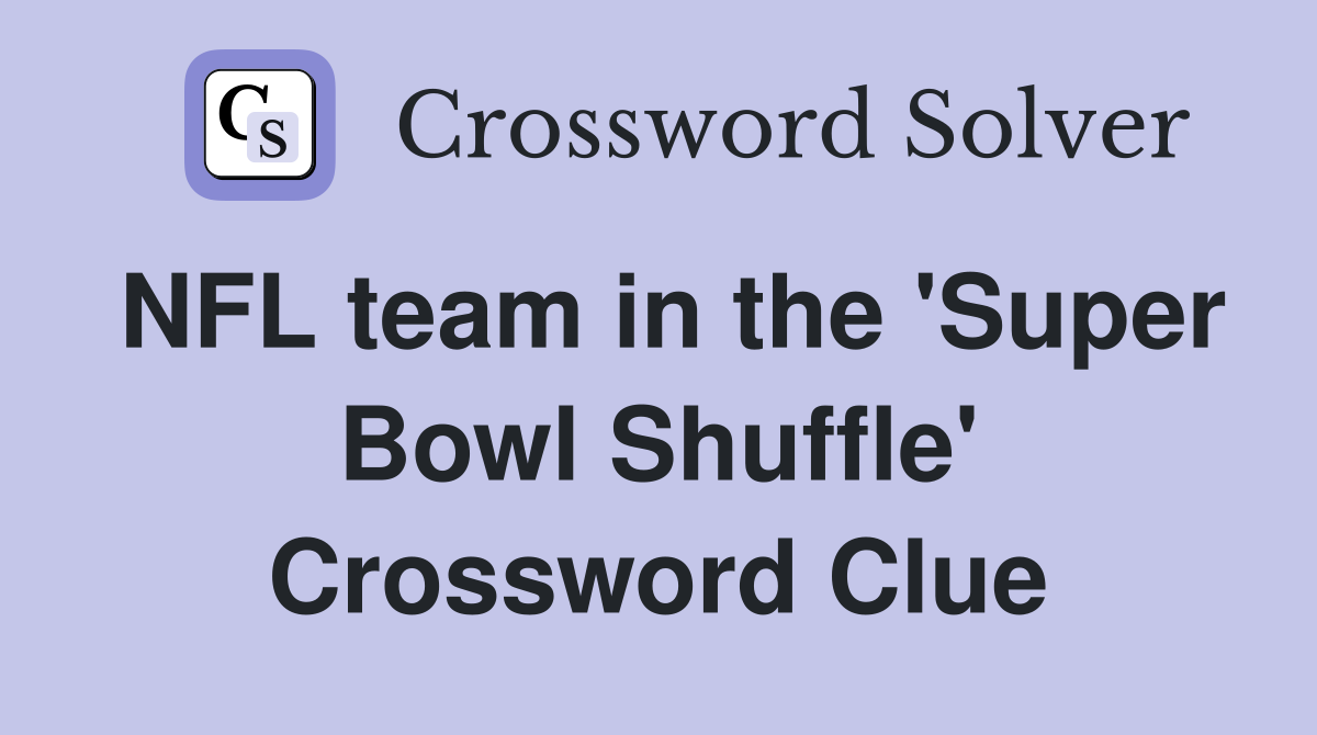 NFL team in the 'Super Bowl Shuffle' Crossword Clue
