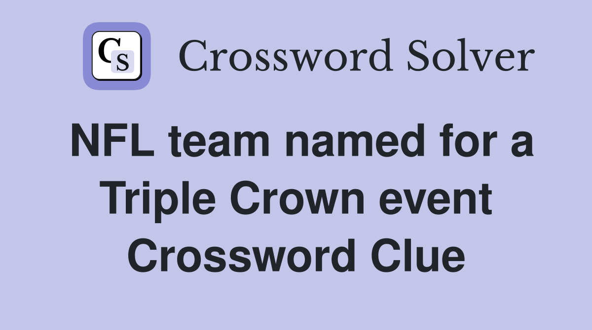 NFL team named for a Triple Crown event Crossword Clue